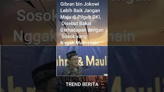 TREND BERITA - Gibran bin Jokowi Lebih Baik Jangan Maju di Pilgub DKI Disebut Bakal Berhadapan deng