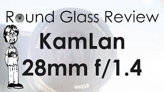 KamLan 28mm f1.4 The Best KamLan Lens? Probably.  Round Glass Review