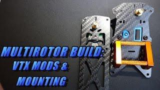 Multirotor Build Pt10 VTx Mods & Mounting