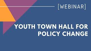 Youth Town Hall for Policy Change