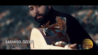 Baransel Özcan - Yârin Olaydım  Official Video