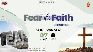 Fear to Faith  Part 4  07 March 2024  Soulwinner  Siswa Mission