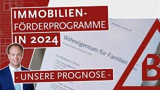 Immobilien-Förderprogramme in 2024 Wer wird profitieren? – Unsere Prognose