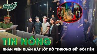 Tin Nóng Nhân Viên Nhà Hàng Giải Trí Hành Hung Lột Đồ Khách Hàng Tạo Áp Lực Ép Thanh Toán  SKĐS