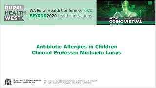 Antibiotic allergies in children presented by Clinical Professor Michaela Lucas