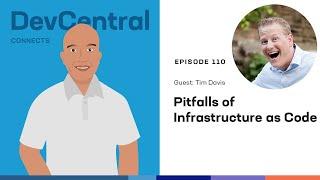 Pitfalls of Infrastructure as Code wTim Davis - DevCentral Connects - Ep 110 - January 24 2023
