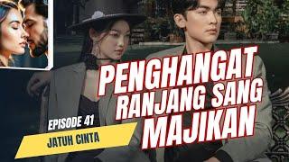 PENGHANGAT RANJANG SANG MAJIKAN  EPISODE 41 JATUH CINTA  NOVEL ROMANTIS TERBARU DAN POPULER