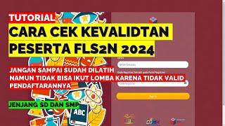 CARA CEK KEVALIDTAN PESERTA FLS2N 2024