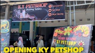 OPENING KY PETSHOP TERIMAKASIH BANYAK BUAT SEMUANYA