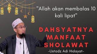 Luar biasa Inilah keutamaan sholawat  Ustadz Adi Hidayat