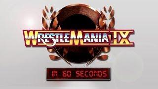 WrestleMania in 60 Seconds WrestleMania IX