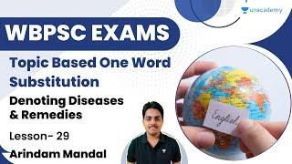 Topic Based One Word Substitution Denoting Diseases & Remedies- L29  WBPSC Exams  Arindam Mandal