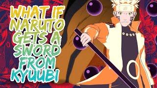 What if Naruto Gets A Sword From Kyuubi  Part 1