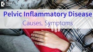 What is Pelvic Inflammatory Disease? Causes Signs and Symptoms - Dr. Shefali Tyagi