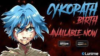 Cykopath Birth  Official Lunime Book Trailer