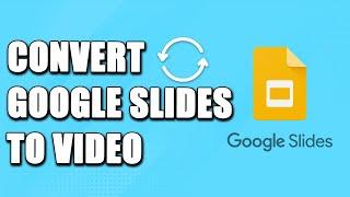 How To Convert Google Slides To Video SIMPLE