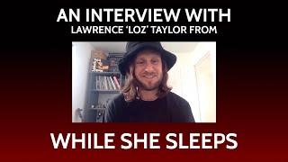 While She Sleeps Interview Lawrence Taylor SLEEPS SOCIETY  w @TheRandomExplorer