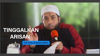 Tinggalkan ARISAN   DR Khalid Basalamah MA