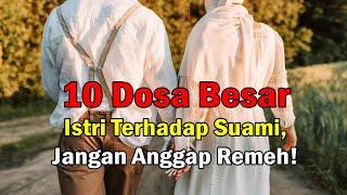 10 Dosa Istri Kepada Suami Yang Paling Dibenci Allah  Kepada Para Istri Hindari Hal Tersebut