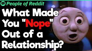 What Made You Nope Out of a Relationship?