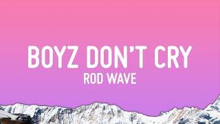 Rod Wave - Boyz Don’t Cry Lyrics