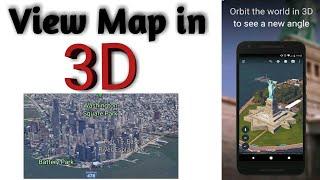 HOW TO VIEW 3D MAP IN GOOGLE EARTH  HOW TO SEE MAP IN 3D