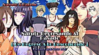Naruto Regresa Al Pasado ¦ De Regreso A Lo Desconocido  Naruto X Harem 1-5