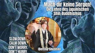 Mach dir keine Sorgen Die Lehre des japanischen Shin-Buddhismus Interview mit Bettina Shoshin ④