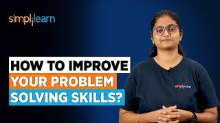 Problem Solving Skills  How to Improve Your Problem Solving Skills?  Softskills  Simplilearn