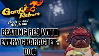 BEATING REINCARNATION 9 WITH EVERY CHARACTER IN GUNFIRE REBORN THE DOG