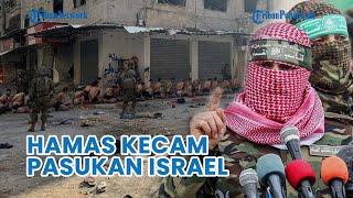 Hamas Kecam Militer Israel Telanjangi Ratusan Warga Palestina bak Piala Perang