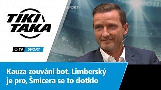 TIKI-TAKA Kauza zouvání bot. Limberský je pro Šmicera se to dotklo