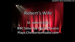 Roberts Wife - St. John Ervine - BBC Saturday Night Theatre