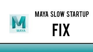 Maya slow startup fix
