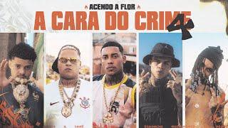 A CARA DO CRIME 4 Acendo a Flor- Poze l MC Cabelinho l Bielzin l Oruam l MC Ryan SP