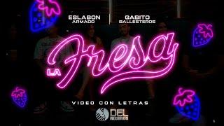 La Fresa - Video Con Letras - Eslabon Armado y Gabito Ballesteros