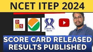 NCET ITEP 2024 RESULTS RELEASED DOWNLOAD YOUR SCORE CARD NOW