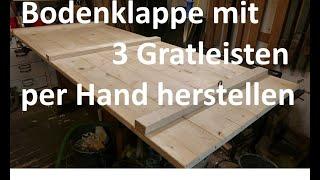 Bodenluke mit 3 Gratleisten per Hand herstellen Gratverbindungen Teil 4