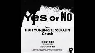 GroovyRoom - Yes or No Feat. 허윤진 of LE SSERAFIM Crush Preview