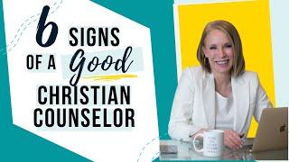 Signs of a Good Christian Counselor 6 Signs