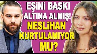 Kadir Doğulu Neslihan Atagüle baskı mı uyguluyor? Neslihan Atagül ayrılmak istiyor mu?