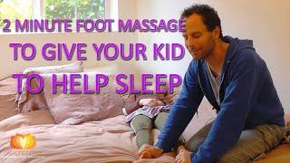 2 Minute Foot Massage to Give Your Kid to Help Sleep