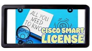 Cisco SMART Licensing Model - All you Need to Know