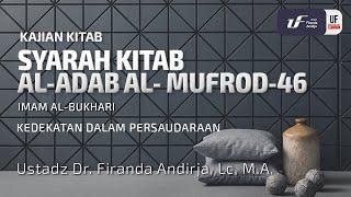 Al-Adab Al-Mufrad #46 Kedekatan dalam Persaudaraan - Ustadz Dr. Firanda Andirja M.A