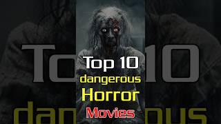 Top 10 Dangerous Harror Movies