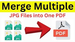 How To Merge Multiple JPG Files Into One PDF Easiest and Quick Way