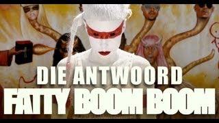 Die Antwoord - Fatty Boom Boom Official Video