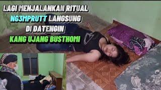 LAGI RITUAL NG3MPRUTT 7X MALAH DI DATENGIN  KANG UJANG BUSTHOMI   #kangujangbusthomi