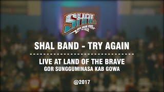 SHAL band - Try Again Live At Land Of The Brave Sungguminasa Gowa 2017