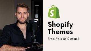 Shopify Themes - Free Paid or Custom? The Honest Truth